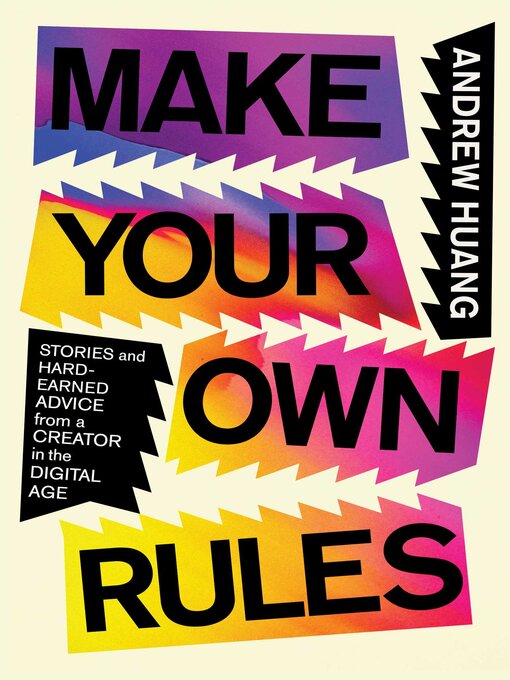 Title details for Make Your Own Rules by Andrew Huang - Available